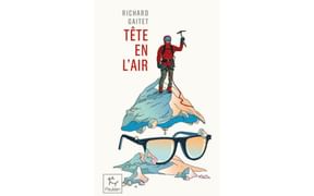 Tête en l’air, Un blanc-bec au mont-Blanc, par Richard Gaitet