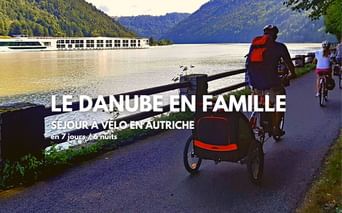Le Danube en Famille, un séjour à vélo clé en main