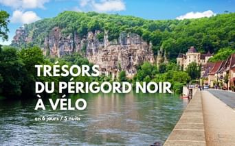 Trésors du Périgord Noir à vélo, un séjour clé en main