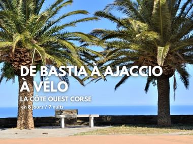 De Bastia à Ajaccio, séjour à vélo itinérant clé en main