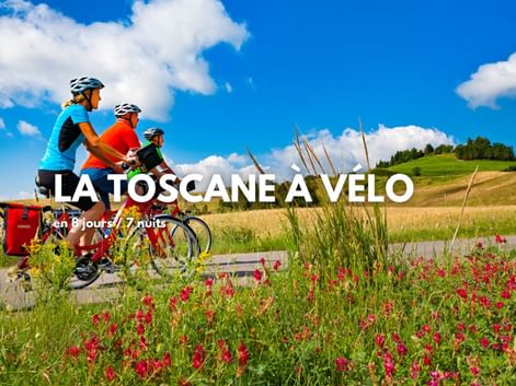 La Toscane à vélo, un séjour clé en main