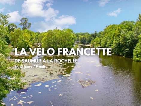 Séjour à vélo sur la Vélo Francette, de Saumur à La Rochelle
