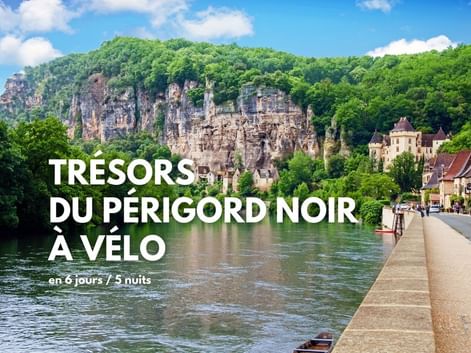 Trésors du Périgord Noir à vélo, un séjour clé en main