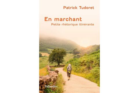 En marchant, petite rhétorique itinérante, par Patrick Tudoret
