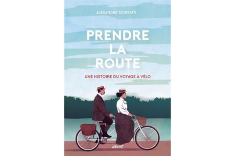 Prendre la route, une histoire du voyage à vélo, par Alexandre Schiratti