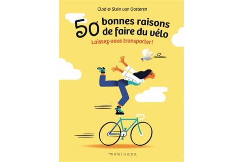 « 50 bonnes raisons de faire du vélo », par Stein van Oosteren