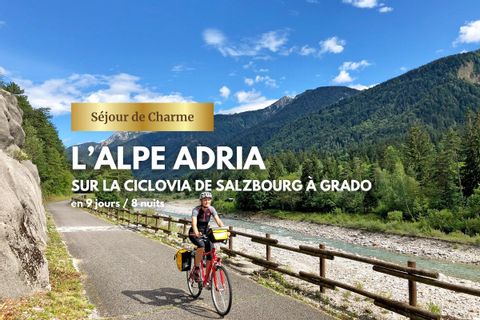 L'Alpe Adria, sur la Ciclovia de Salzbourg à Grado, séjour de Charme