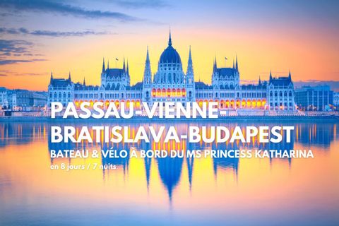 Séjour en bateau et vélo Passau-Vienne-Bratislava-Budapest